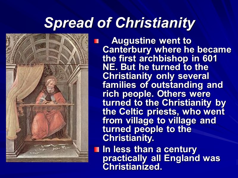 Spread of Christianity      Augustine went to  Canterbury where